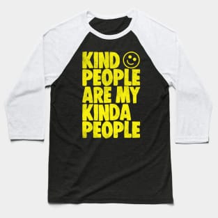 Kind People Are My Kinda People Baseball T-Shirt